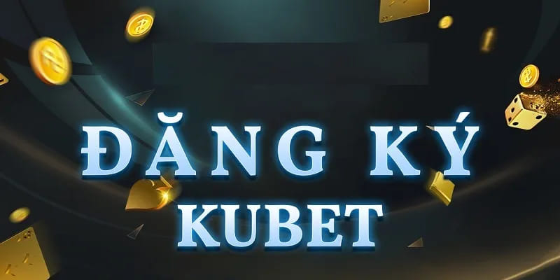 Quy Trình Đăng Ký Kubet Đơn Giản Trong Chưa Đầy 1 Phút 1 đăng ký Kubet
