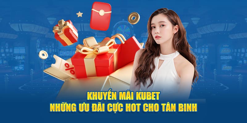Giới Thiệu Kubet - Sân Chơi Đỉnh Cao Dành Cho Người Việt 3 Hé lộ ưu đãi Kubet – Nhận quà cực sốc, lợi ích nhân đôi