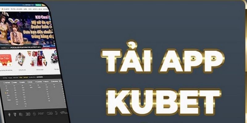 Tải App Kubet Nhanh Chóng – Hướng Dẫn Chi Tiết Cho Người Mới 2 Những ưu điểm bạn được nhận khi cài đặt app