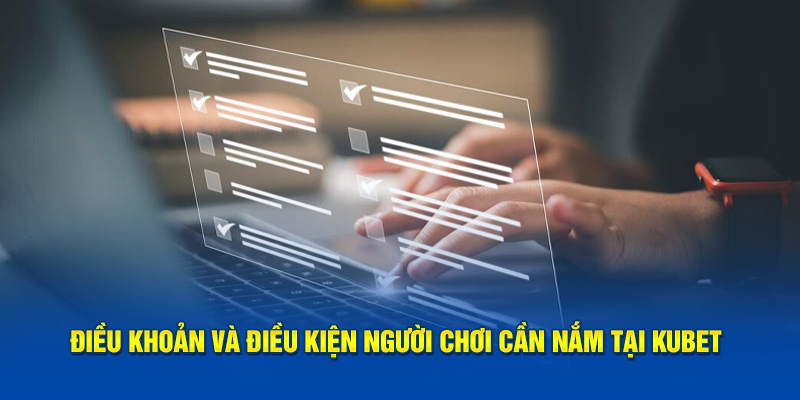 Điều Khoản Và Điều Kiện Kubet – Những Quy Định Cập Nhật 1 Cập nhật quy định cá cược tại Kubet dành cho người chơi
